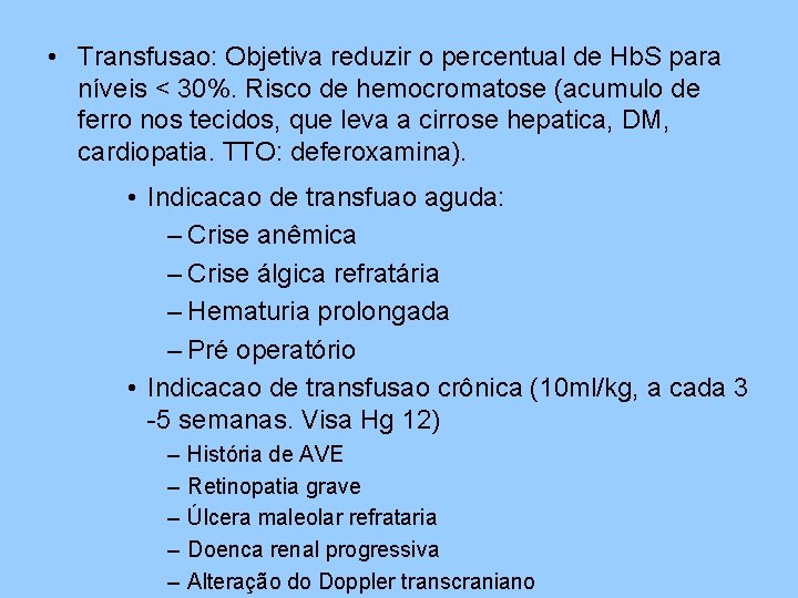  • Transfusao: Objetiva reduzir o percentual de Hb. S para níveis < 30%.