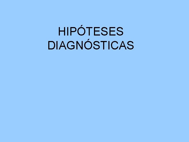 HIPÓTESES DIAGNÓSTICAS 