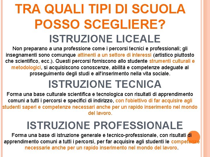 TRA QUALI TIPI DI SCUOLA POSSO SCEGLIERE? ISTRUZIONE LICEALE Non preparano a una professione