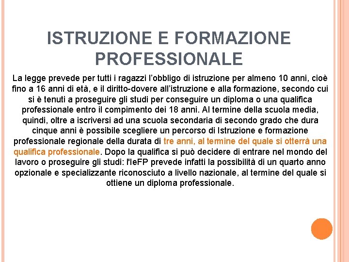 ISTRUZIONE E FORMAZIONE PROFESSIONALE La legge prevede per tutti i ragazzi l’obbligo di istruzione