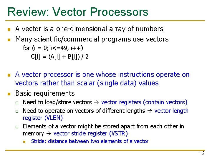 Review: Vector Processors n n A vector is a one-dimensional array of numbers Many