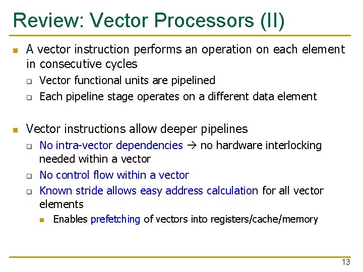 Review: Vector Processors (II) n A vector instruction performs an operation on each element