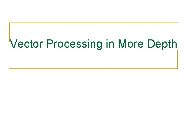 Vector Processing in More Depth 