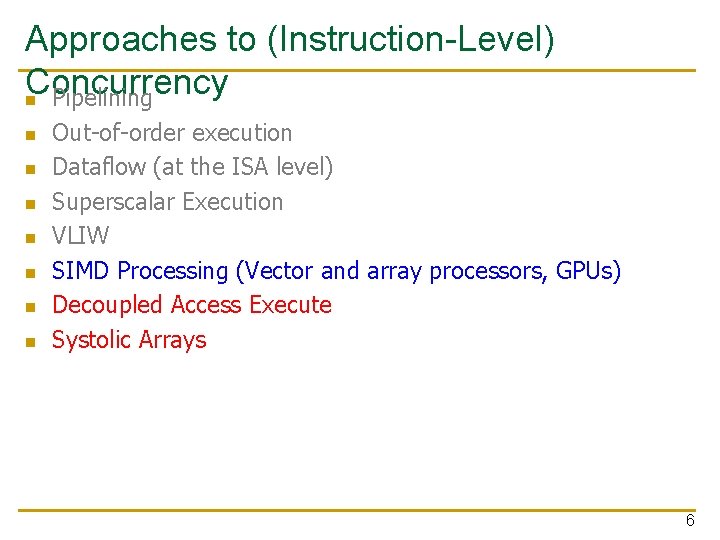 Approaches to (Instruction-Level) Concurrency n Pipelining n n n n Out-of-order execution Dataflow (at