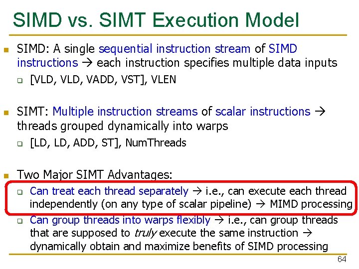 SIMD vs. SIMT Execution Model n SIMD: A single sequential instruction stream of SIMD