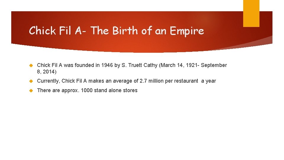 Chick Fil A- The Birth of an Empire Chick Fil A was founded in