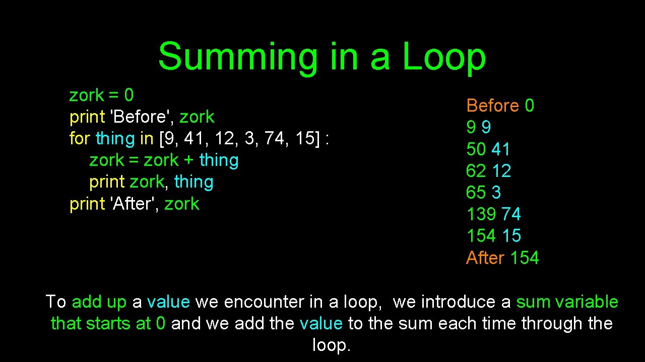 Summing in a Loop zork = 0 print 'Before', zork for thing in [9,