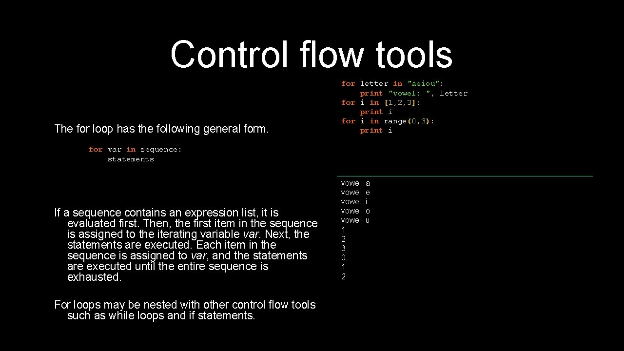 Control flow tools The for loop has the following general form. for letter in