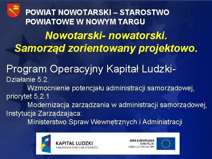 POWIAT NOWOTARSKI – STAROSTWO POWIATOWE W NOWYM TARGU Nowotarski- nowatorski. Samorząd zorientowany projektowo. Program