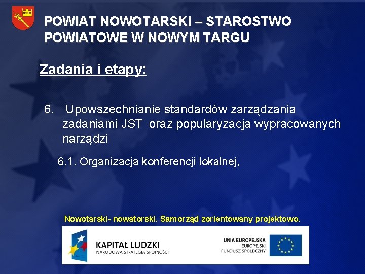 POWIAT NOWOTARSKI – STAROSTWO POWIATOWE W NOWYM TARGU Zadania i etapy: 6. Upowszechnianie standardów