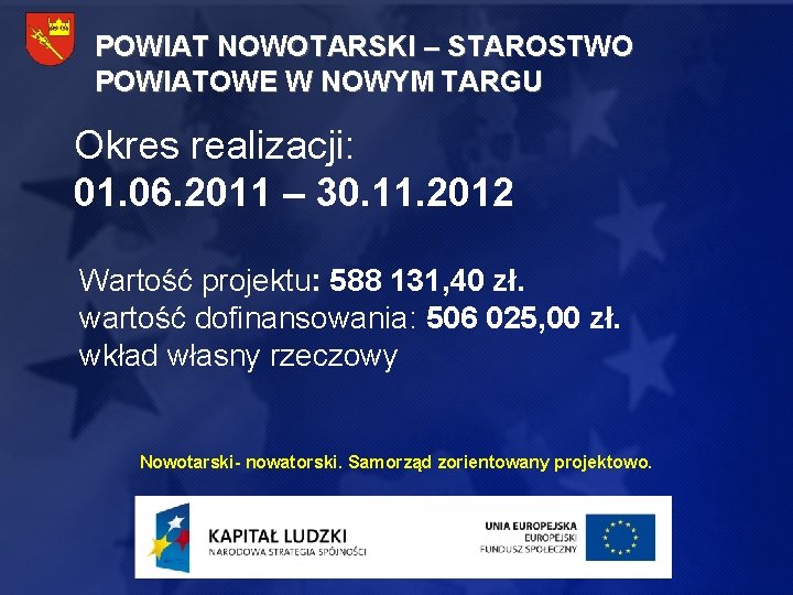 POWIAT NOWOTARSKI – STAROSTWO POWIATOWE W NOWYM TARGU Okres realizacji: 01. 06. 2011 –
