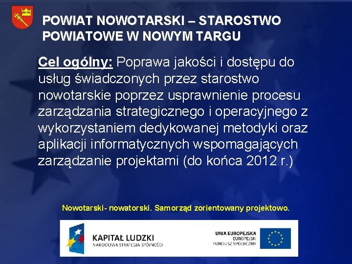 POWIAT NOWOTARSKI – STAROSTWO POWIATOWE W NOWYM TARGU Cel ogólny: Poprawa jakości i dostępu