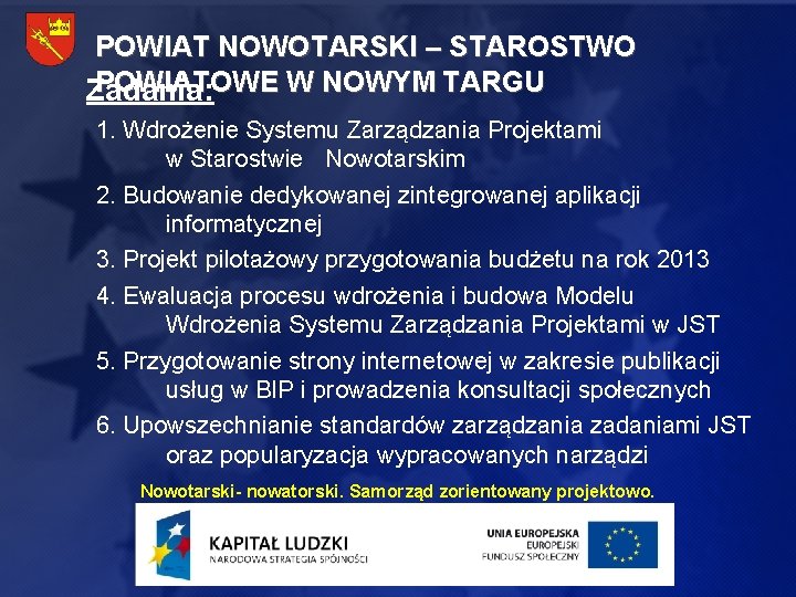 POWIAT NOWOTARSKI – STAROSTWO POWIATOWE W NOWYM TARGU Zadania: 1. Wdrożenie Systemu Zarządzania Projektami