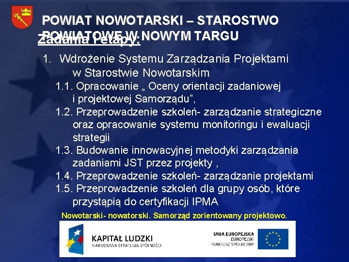 POWIAT NOWOTARSKI – STAROSTWO POWIATOWE W NOWYM TARGU Zadania i etapy: 1. Wdrożenie Systemu