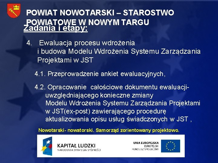 POWIAT NOWOTARSKI – STAROSTWO POWIATOWE W NOWYM TARGU Zadania i etapy: 4. Ewaluacja procesu