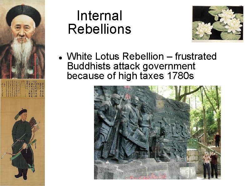 Internal Rebellions White Lotus Rebellion – frustrated Buddhists attack government because of high taxes