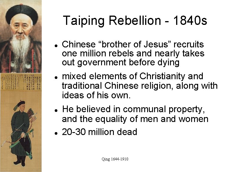 Taiping Rebellion - 1840 s Chinese “brother of Jesus” recruits one million rebels and