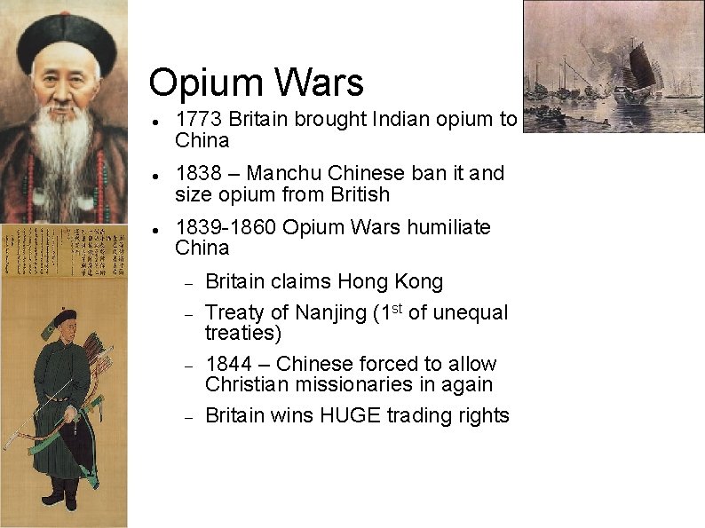 Opium Wars 1773 Britain brought Indian opium to China 1838 – Manchu Chinese ban