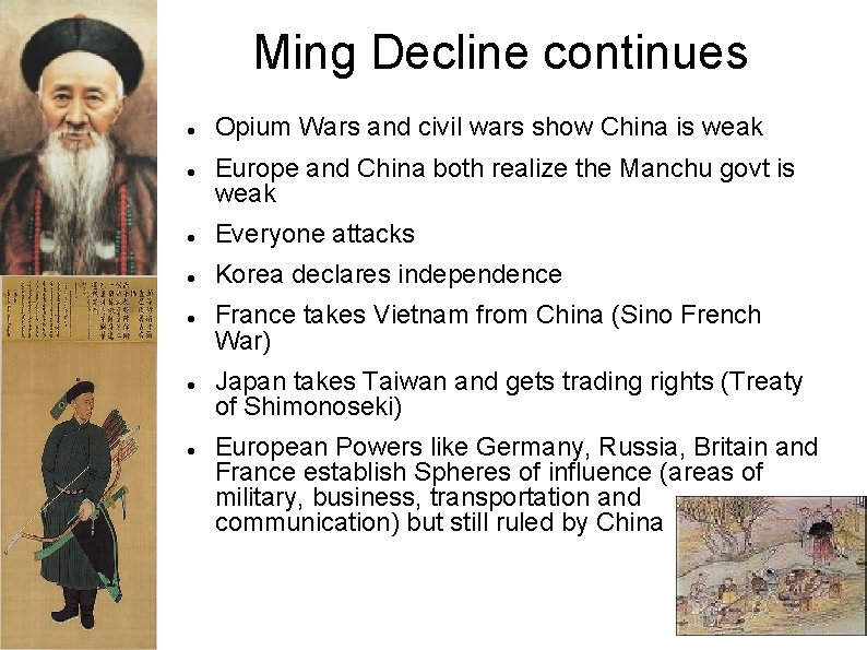 Ming Decline continues Opium Wars and civil wars show China is weak Europe and