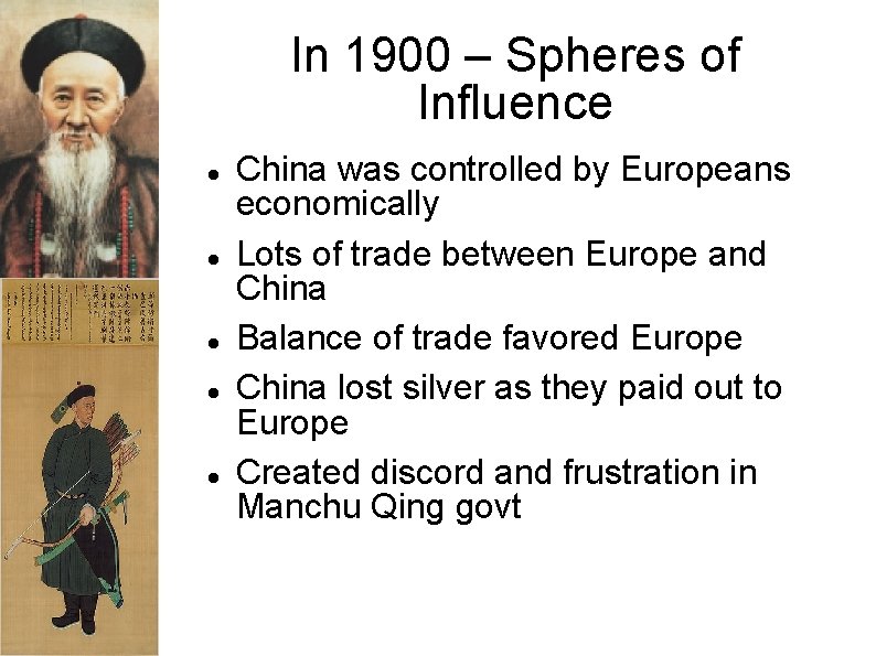 In 1900 – Spheres of Influence China was controlled by Europeans economically Lots of
