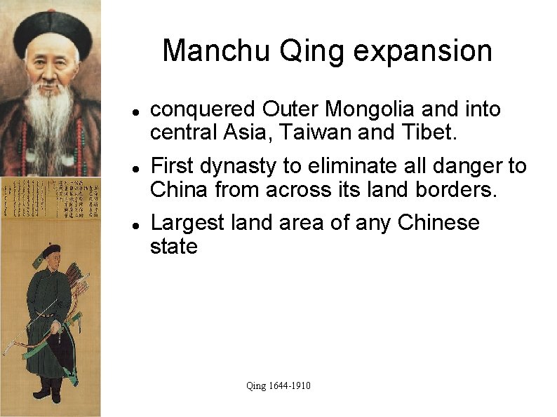 Manchu Qing expansion conquered Outer Mongolia and into central Asia, Taiwan and Tibet. First