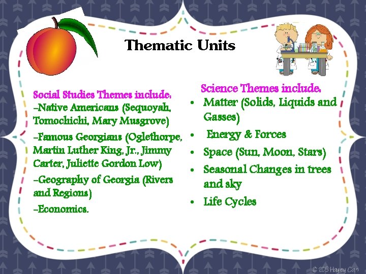 Thematic Units Social Studies Themes include: -Native Americans (Sequoyah, Tomochichi, Mary Musgrove) -Famous Georgians