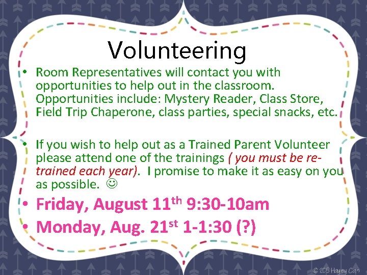Volunteering • Room Representatives will contact you with opportunities to help out in the