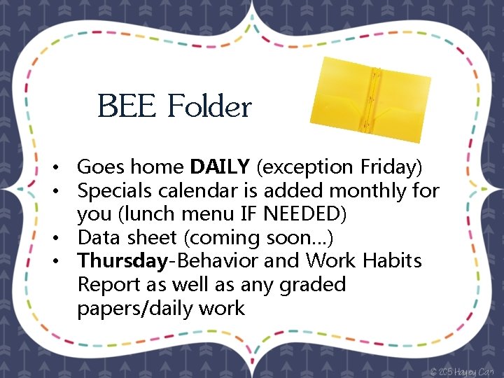 BEE Folder • Goes home DAILY (exception Friday) • Specials calendar is added monthly