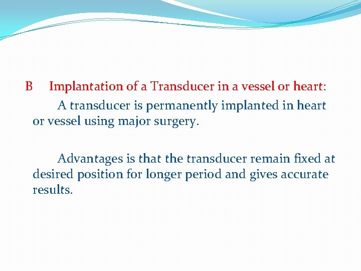 B Implantation of a Transducer in a vessel or heart: A transducer is permanently