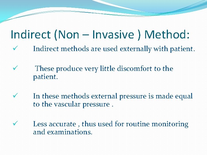 Indirect (Non – Invasive ) Method: ü Indirect methods are used externally with patient.