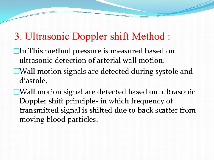 3. Ultrasonic Doppler shift Method : �In This method pressure is measured based on