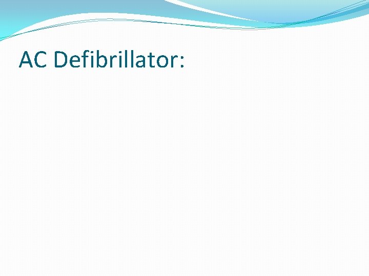 AC Defibrillator: 