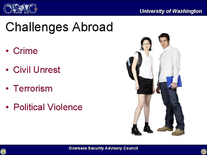 University of Washington Challenges Abroad • Crime • Civil Unrest • Terrorism • Political