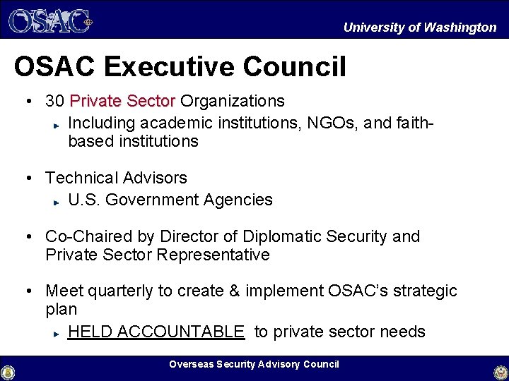 University of Washington OSAC Executive Council • 30 Private Sector Organizations Including academic institutions,