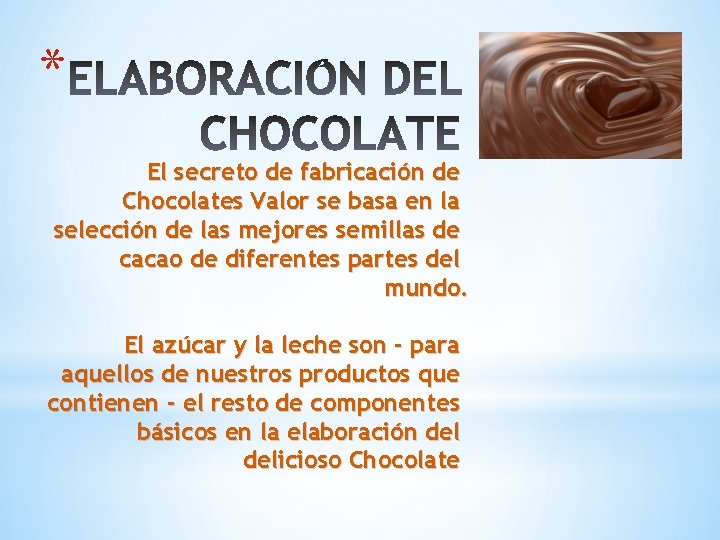 * El secreto de fabricación de Chocolates Valor se basa en la selección de