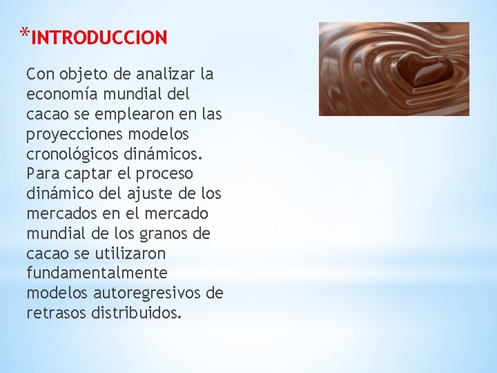 *INTRODUCCION Con objeto de analizar la economía mundial del cacao se emplearon en las