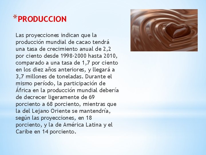 *PRODUCCION Las proyecciones indican que la producción mundial de cacao tendrá una tasa de