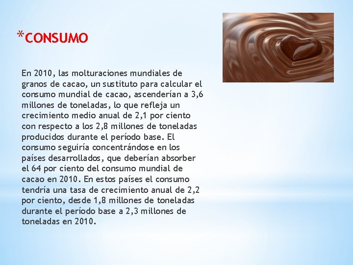 *CONSUMO En 2010, las molturaciones mundiales de granos de cacao, un sustituto para calcular