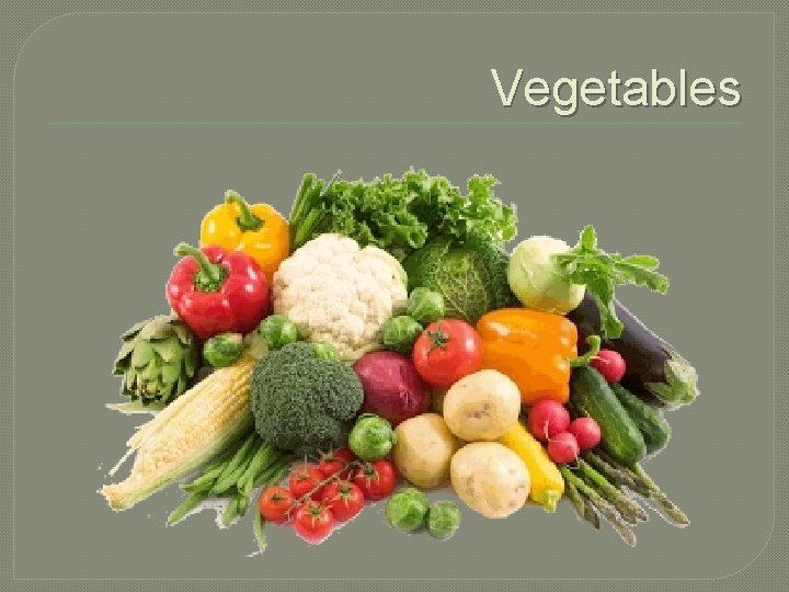 Vegetables 