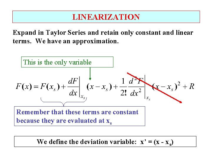 LINEARIZATION Expand in Taylor Series and retain only constant and linear terms. We have