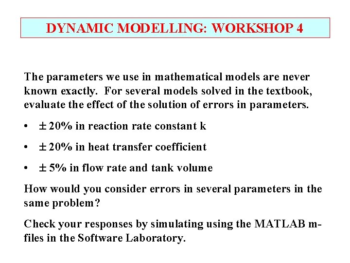 DYNAMIC MODELLING: WORKSHOP 4 The parameters we use in mathematical models are never known