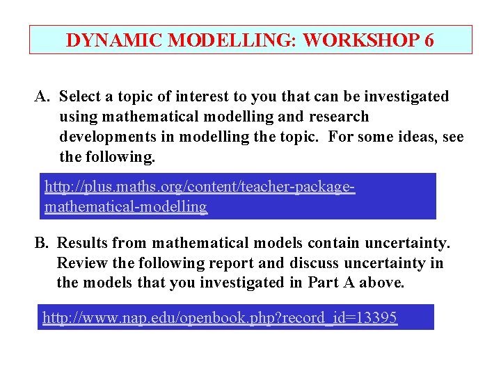 DYNAMIC MODELLING: WORKSHOP 6 A. Select a topic of interest to you that can