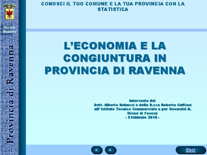 CONOSCI IL TUO COMUNE E LA TUA PROVINCIA CON LA STATISTICA Servizio Statistica L’ECONOMIA