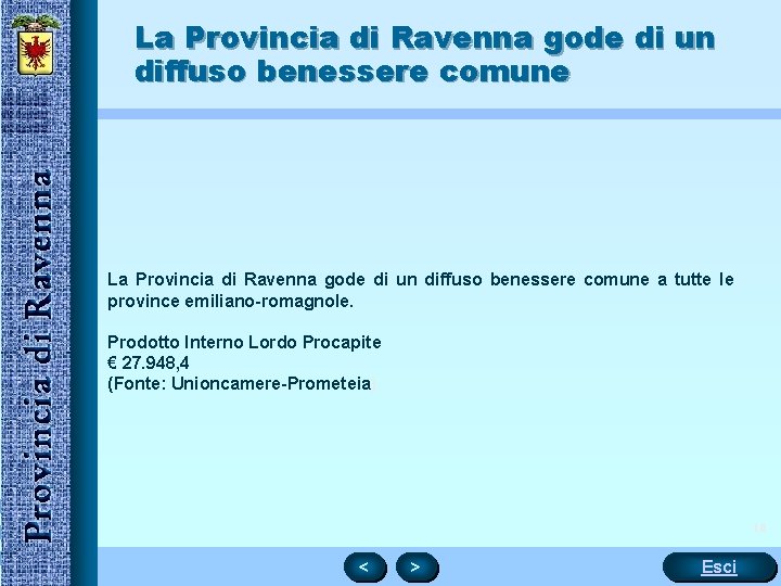 La Provincia di Ravenna gode di un diffuso benessere comune a tutte le province
