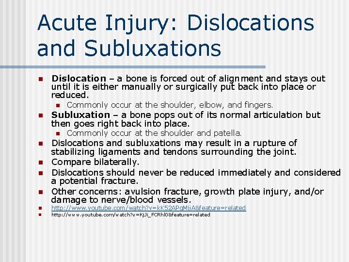 Acute Injury: Dislocations and Subluxations n Dislocation – a bone is forced out of