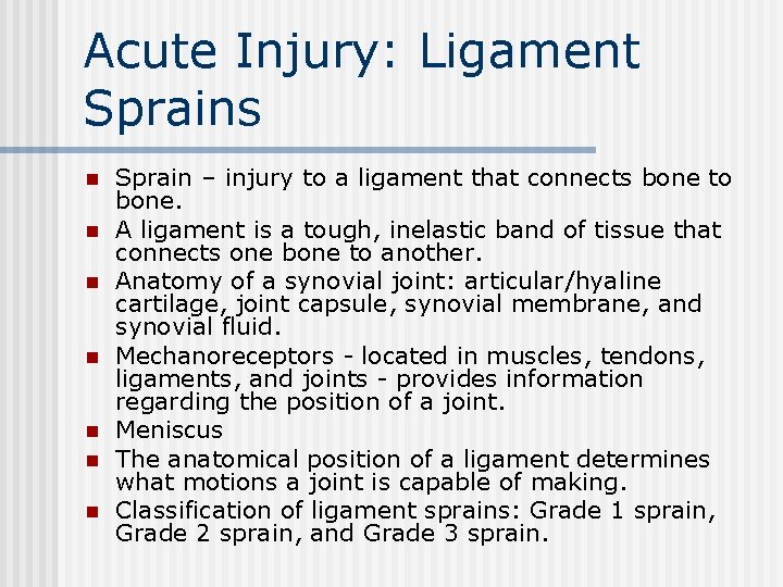 Acute Injury: Ligament Sprains n n n n Sprain – injury to a ligament