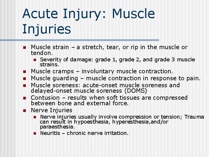 Acute Injury: Muscle Injuries n Muscle strain – a stretch, tear, or rip in