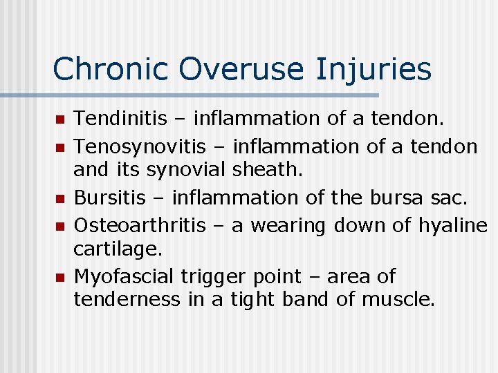 Chronic Overuse Injuries n n n Tendinitis – inflammation of a tendon. Tenosynovitis –