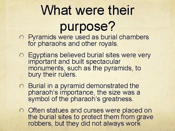 What were their purpose? Pyramids were used as burial chambers for pharaohs and other