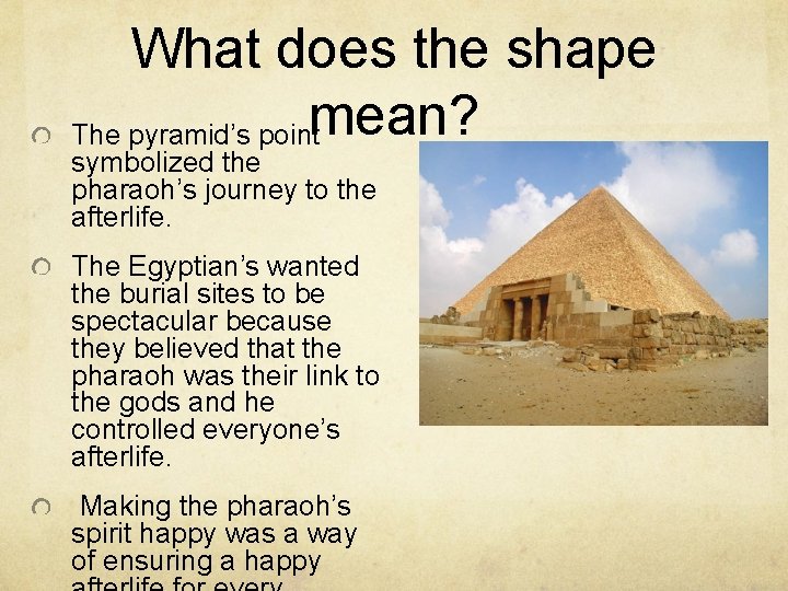 What does the shape The pyramid’s pointmean? symbolized the pharaoh’s journey to the afterlife.